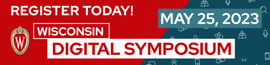 Banner image of red and dark blue background with the words: Register Today! Wisconsin Digital Symposium May 25, 2023